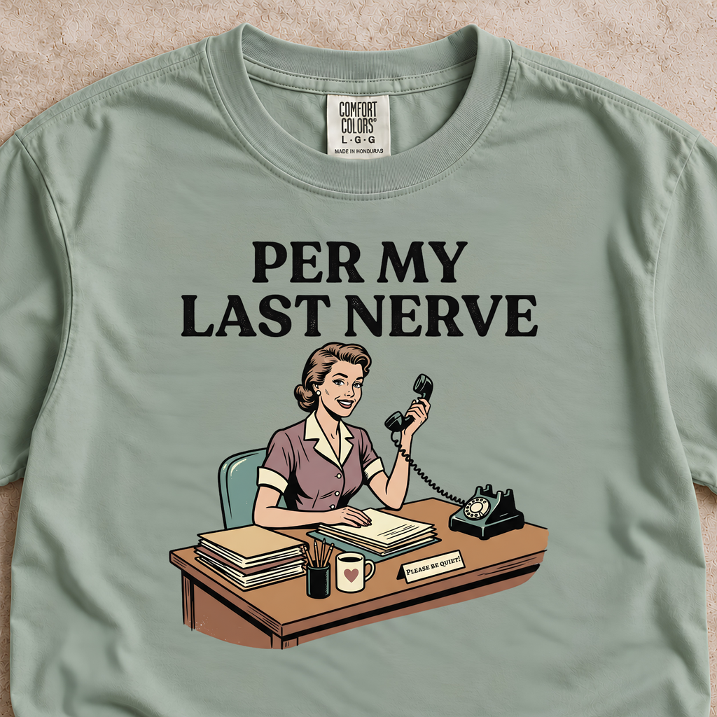 Per My Last Nerve Shirt