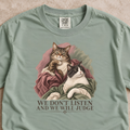 We Don’t Listen and We Will Judge Cat Shirt