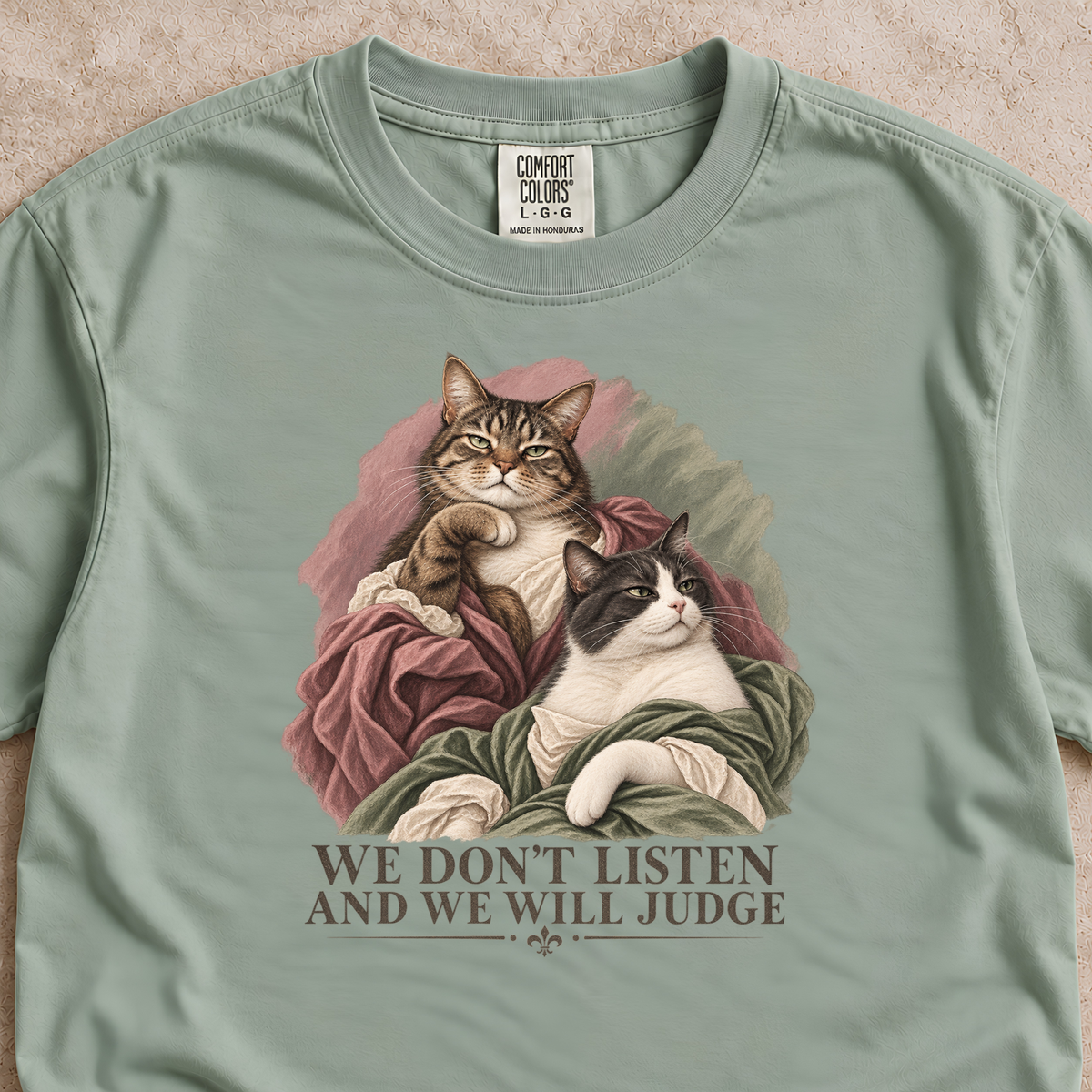 We Don’t Listen and We Will Judge Cat Shirt