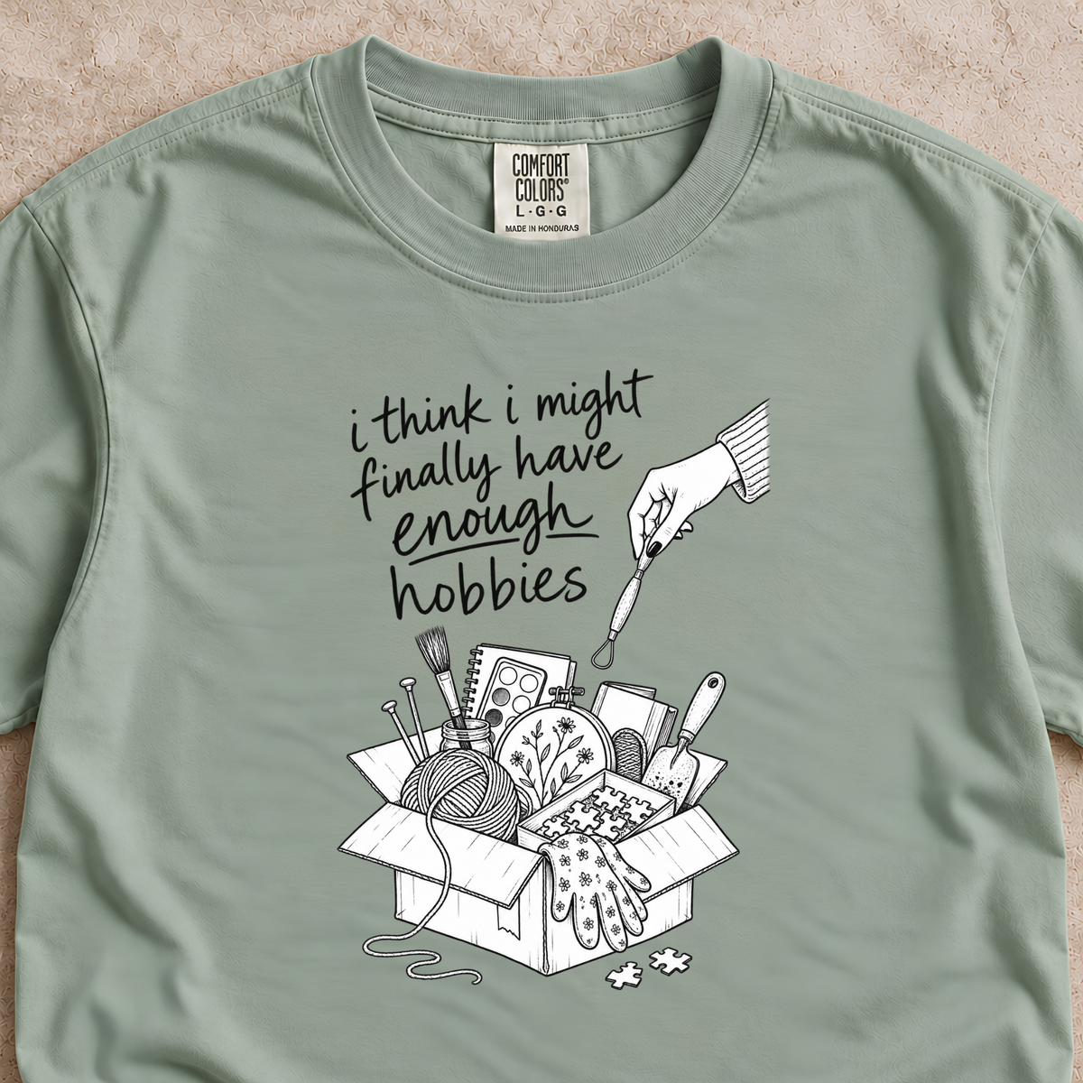I Think I Might Finally Have Enough Hobbies Shirt