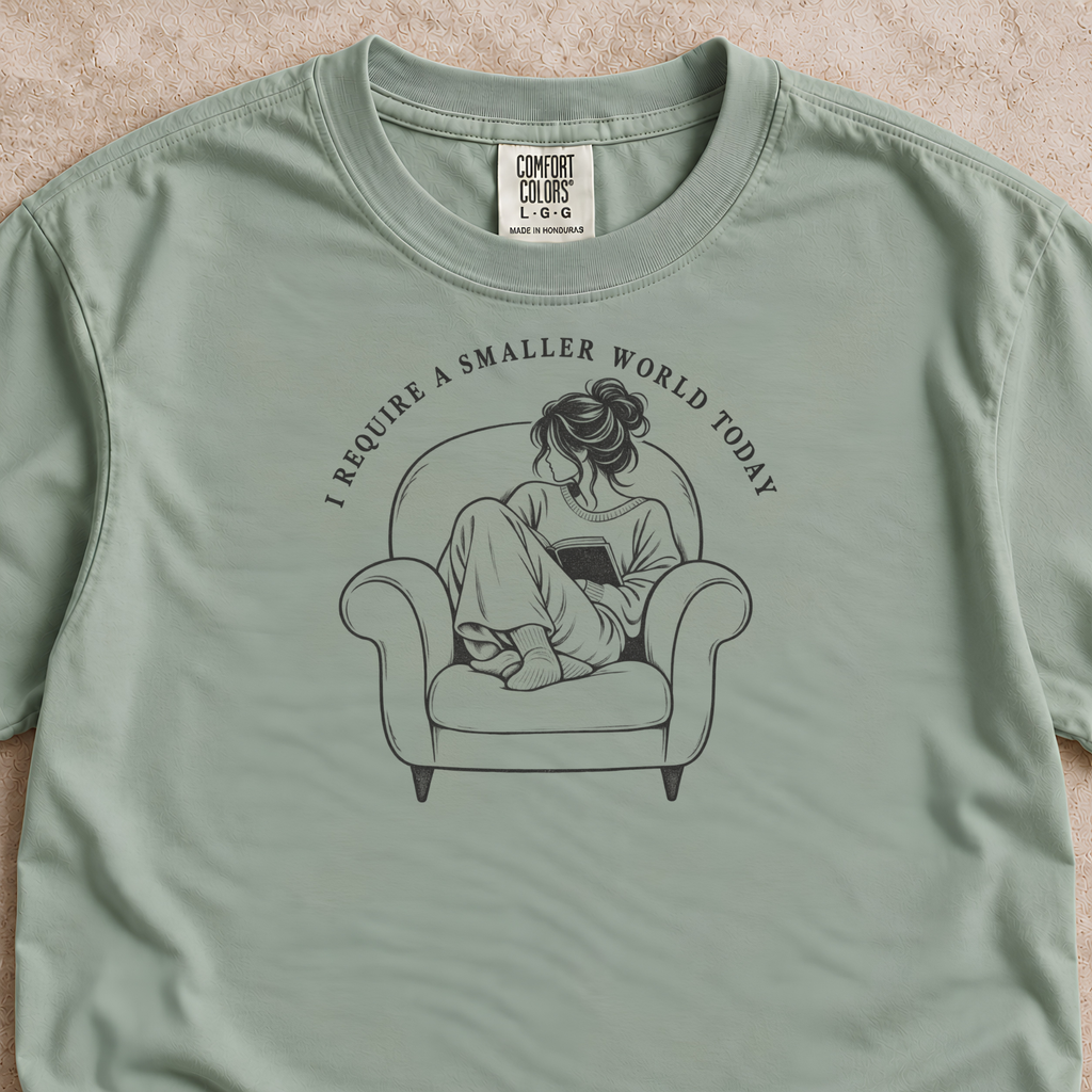 I Require a Smaller World Today Shirt