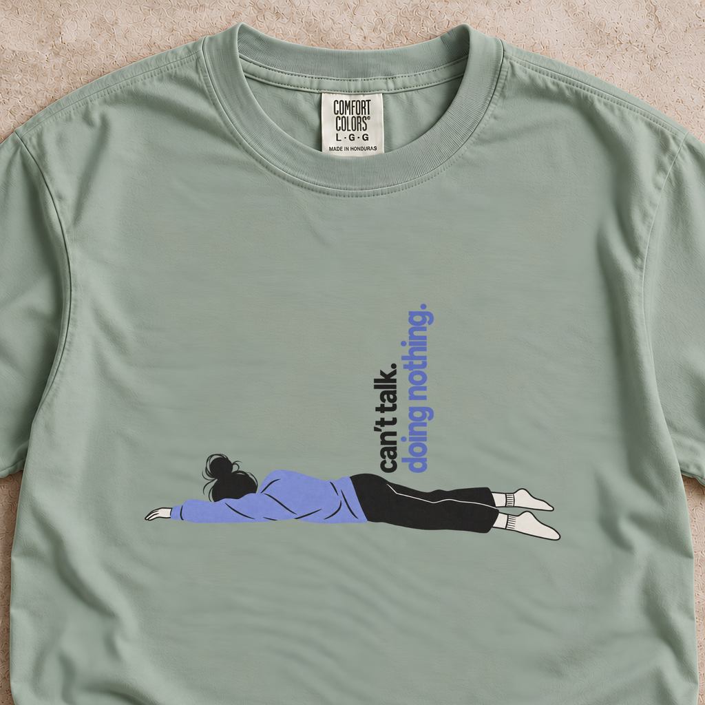 Can’t Talk, Doing Nothing Shirt
