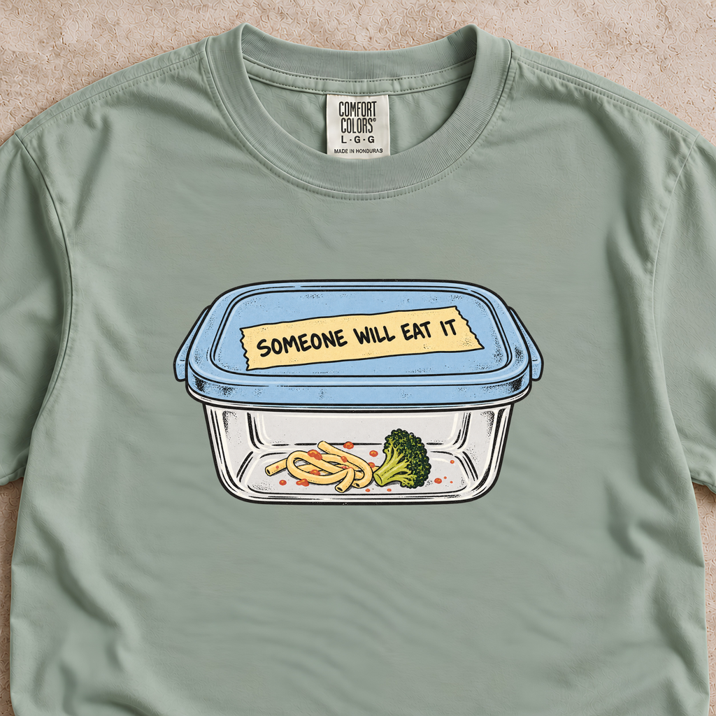 Someone Will Eat It Shirt