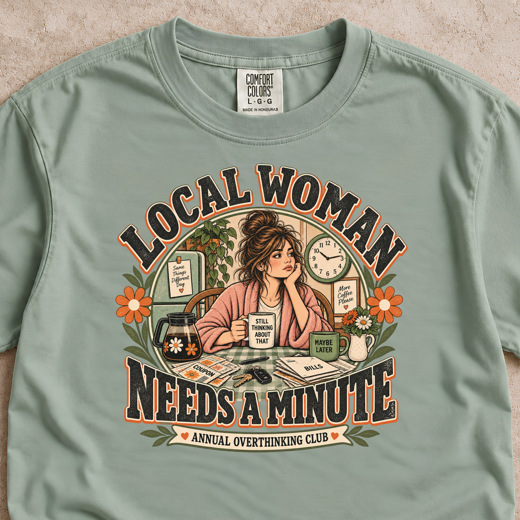 Local Woman Needs a Minute Shirt