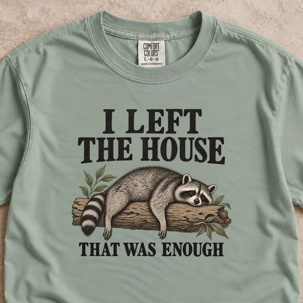 I Left the House, That Was Enough Shirt