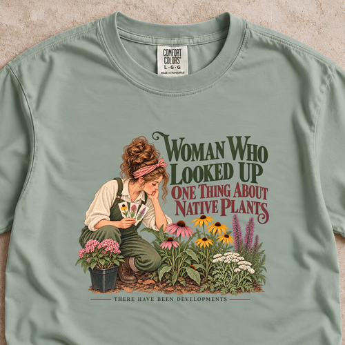 Woman Who Looked Up Native Plants Shirt