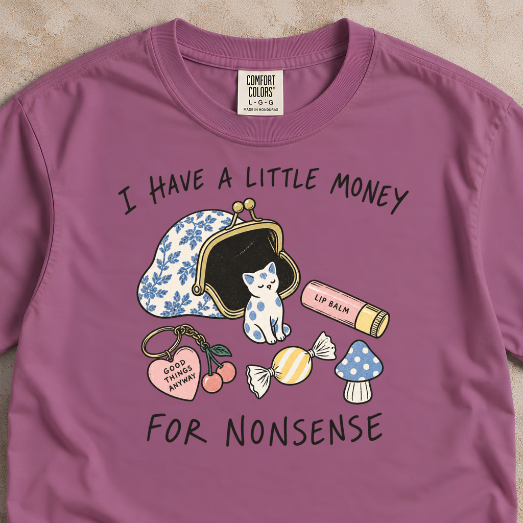 A Little Money for Nonsense Shirt