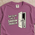 Tomorrow Problem Shirt