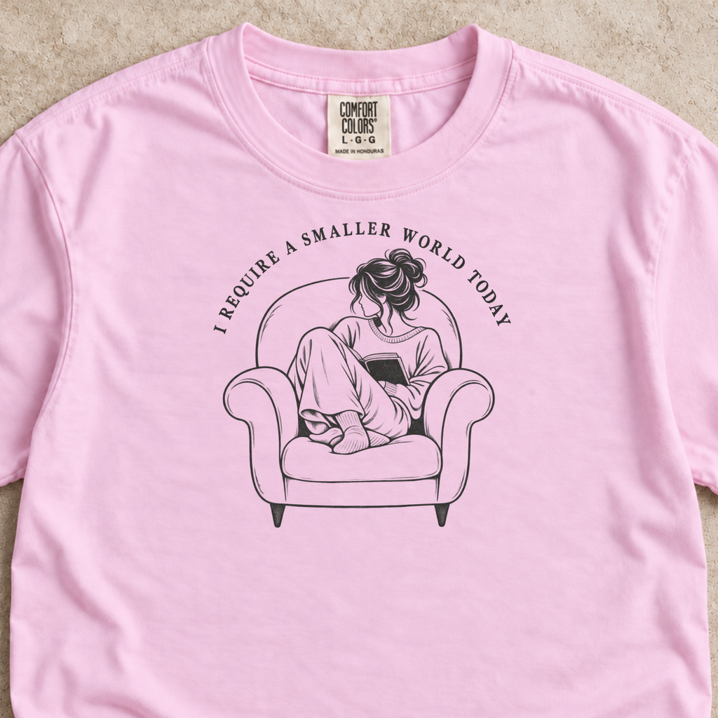 I Require a Smaller World Today Shirt