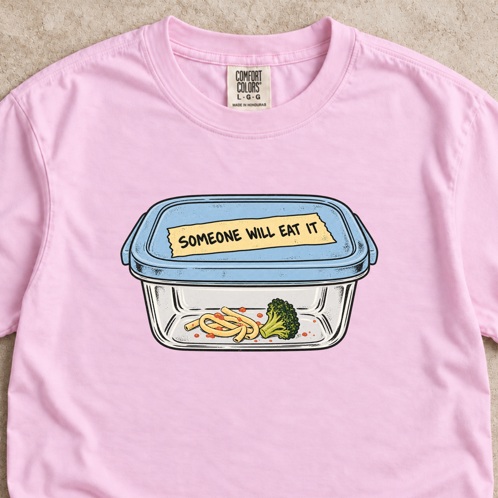 Someone Will Eat It Shirt