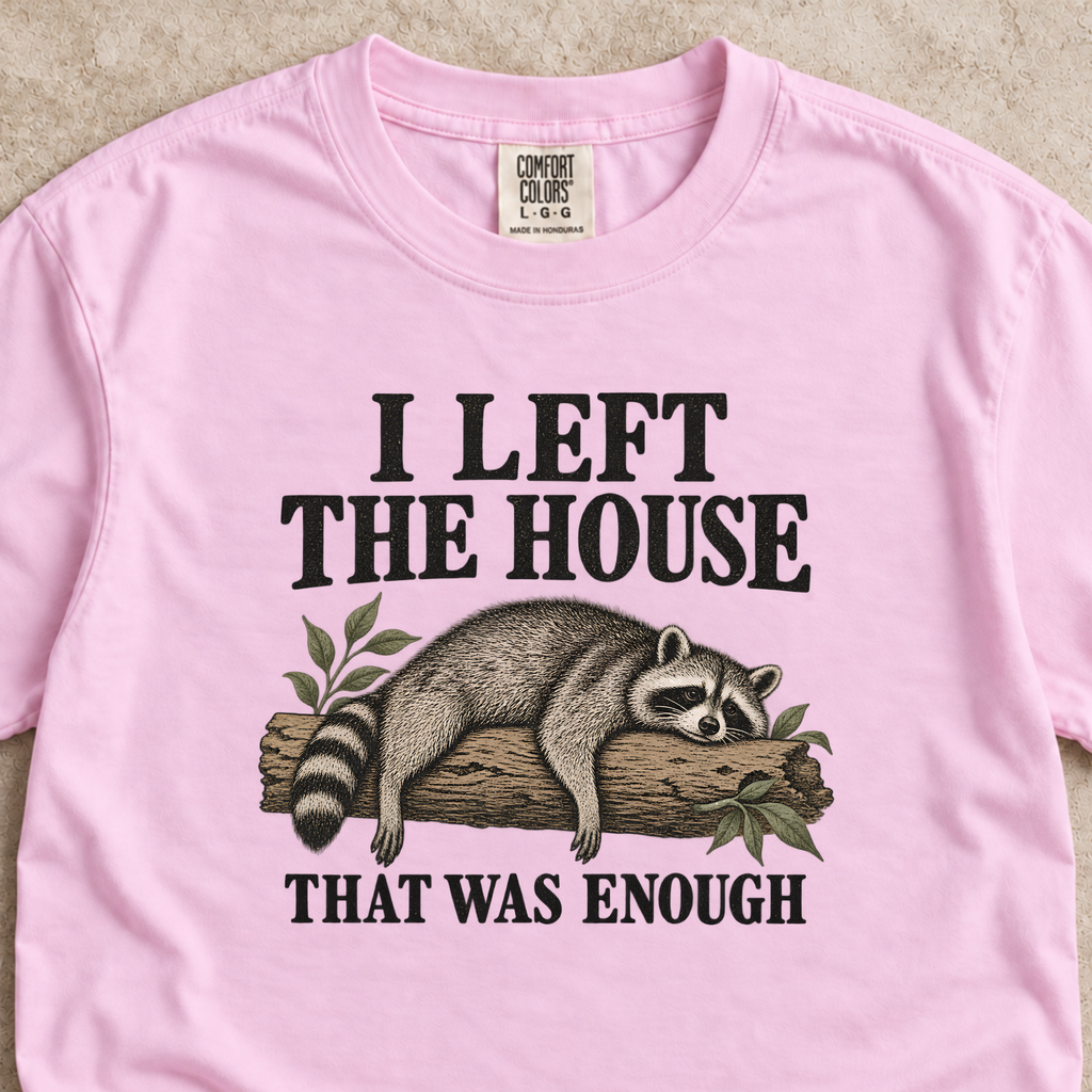 I Left the House, That Was Enough Shirt
