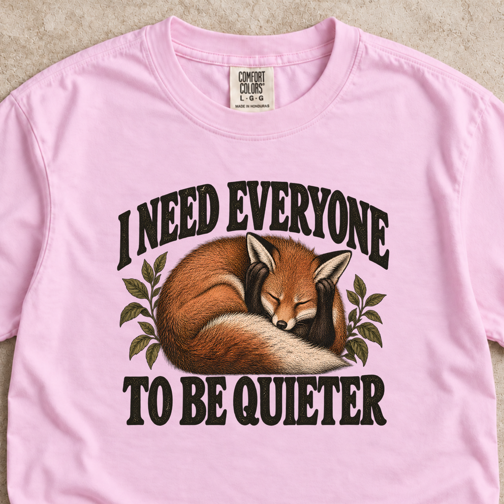 I Need Everyone to be Quieter Shirt
