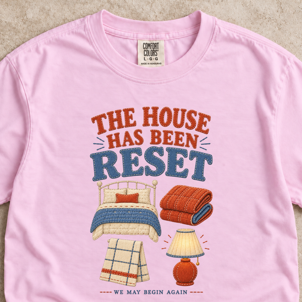 The House Has Been Reset Shirt