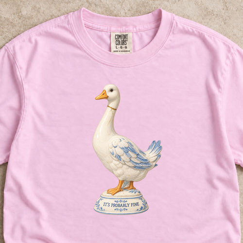 It’s Probably Fine Goose Shirt