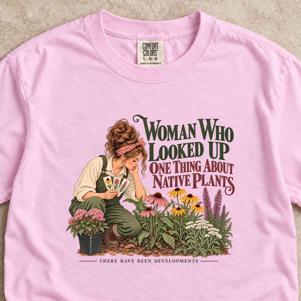 Woman Who Looked Up Native Plants Shirt