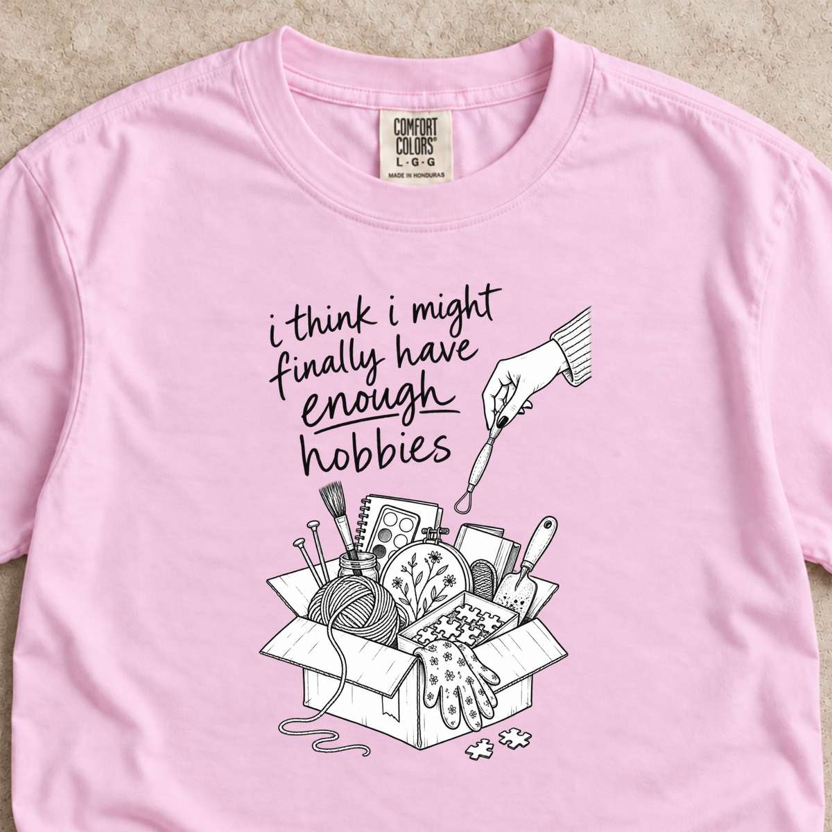I Think I Might Finally Have Enough Hobbies Shirt