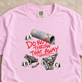Do Not Throw That Away Shirt