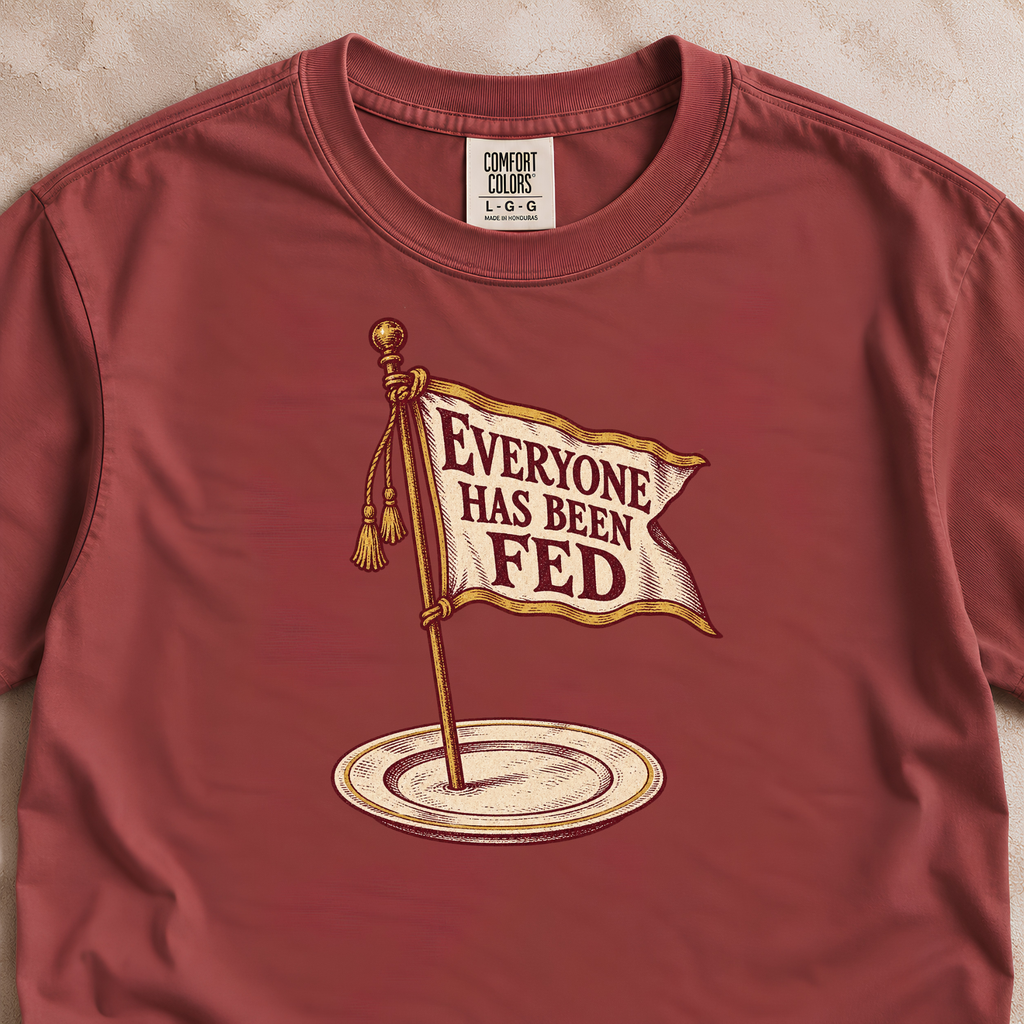 Everyone Has Been Fed Shirt
