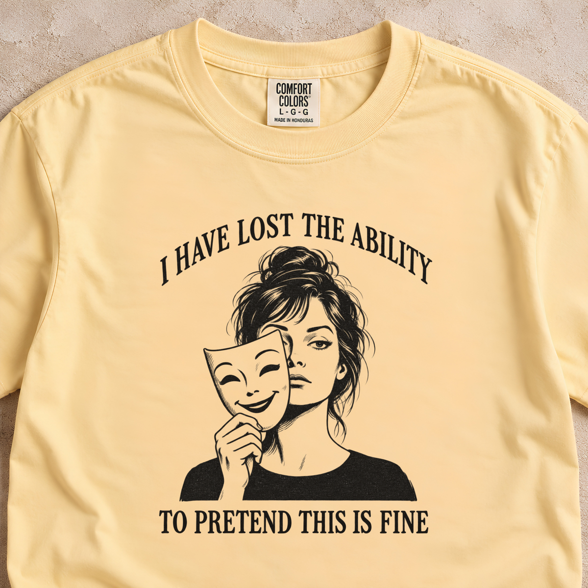 I Have Lost the Ability to Pretend This Is Fine Shirt