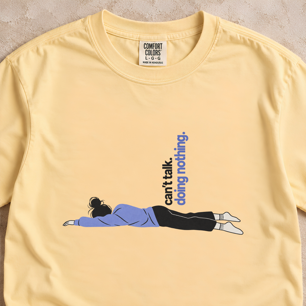Can’t Talk, Doing Nothing Shirt