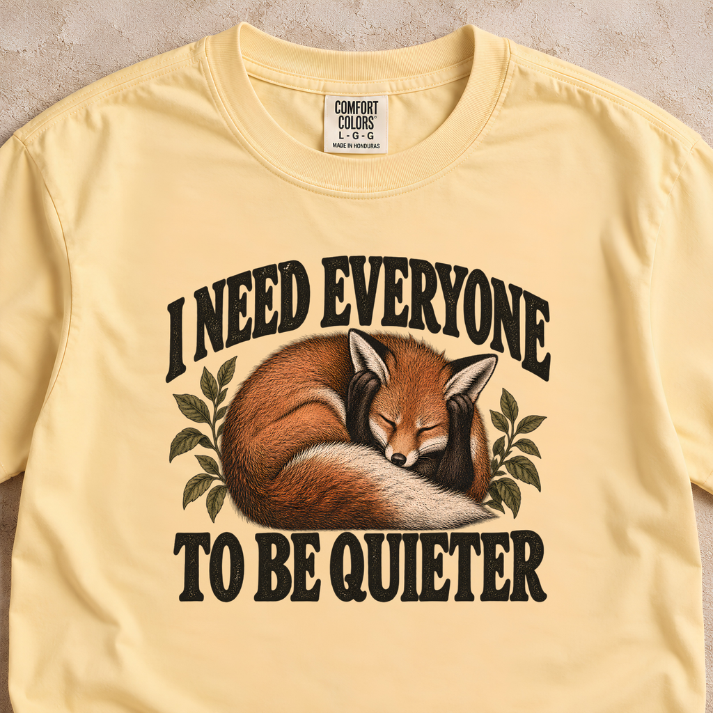 I Need Everyone to be Quieter Shirt