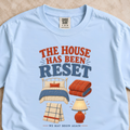 The House Has Been Reset Shirt