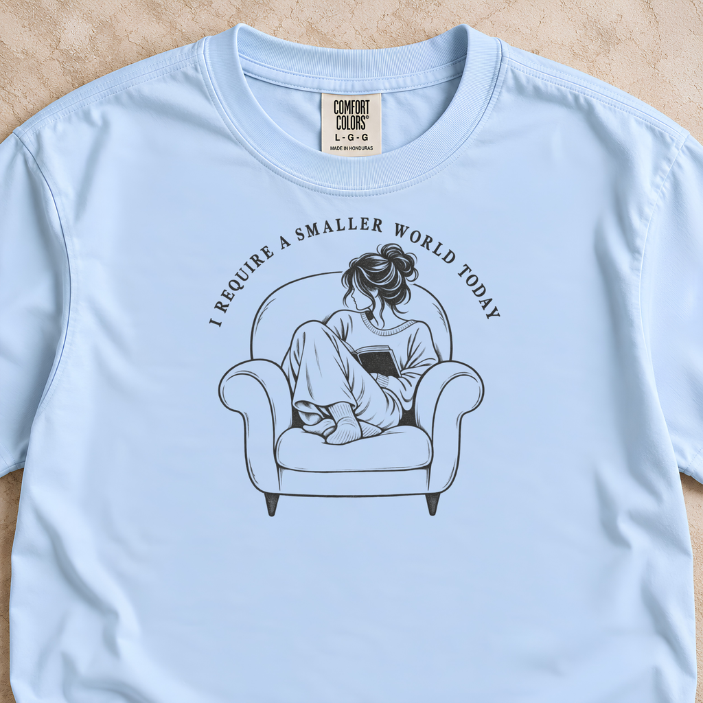 I Require a Smaller World Today Shirt
