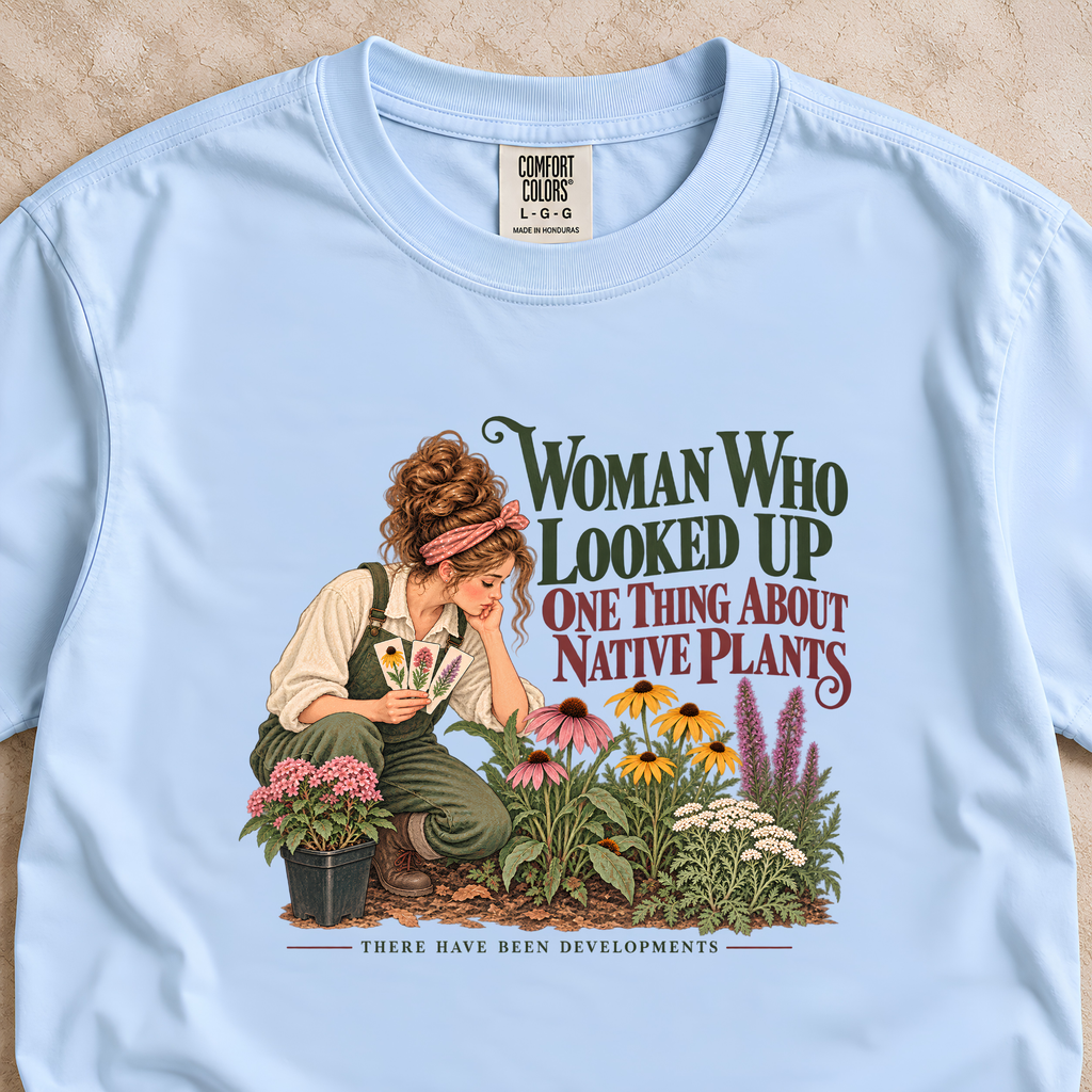 Woman Who Looked Up Native Plants Shirt