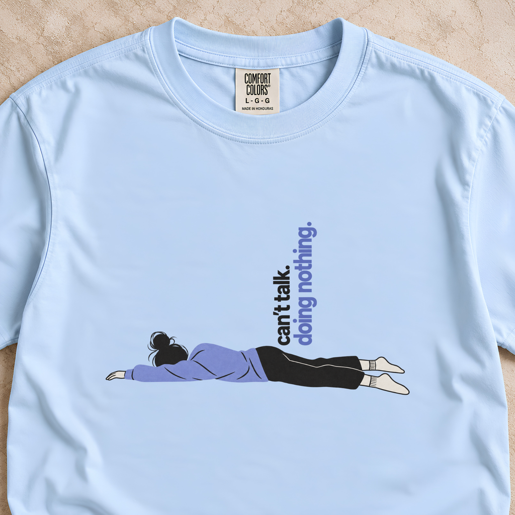 Can’t Talk, Doing Nothing Shirt