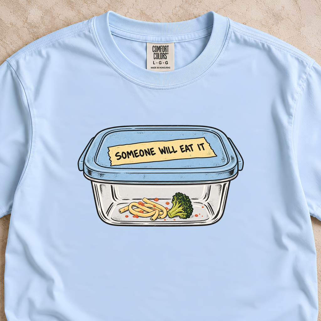 Someone Will Eat It Shirt