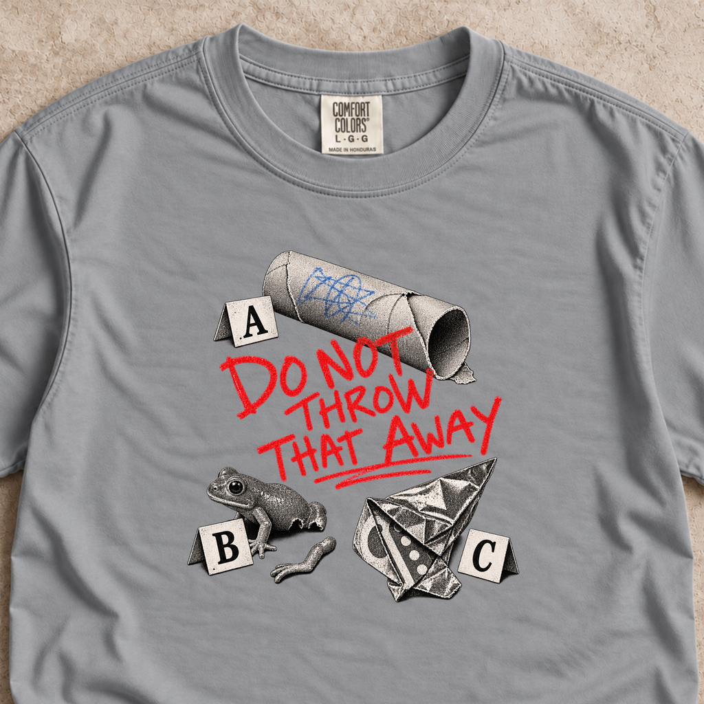 Do Not Throw That Away Shirt