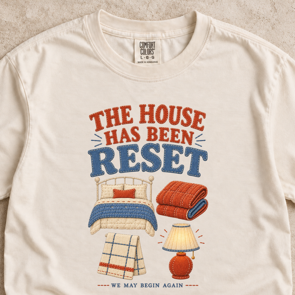 The House Has Been Reset Shirt