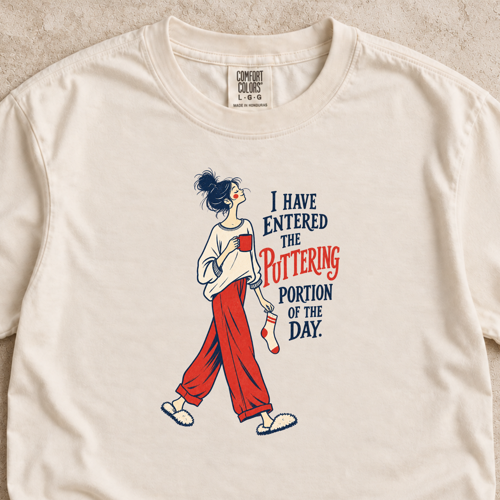 Puttering Portion of the Day Shirt