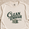 Clean Enough Shirt