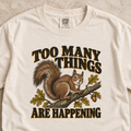 Too Many Things Are Happening Shirt