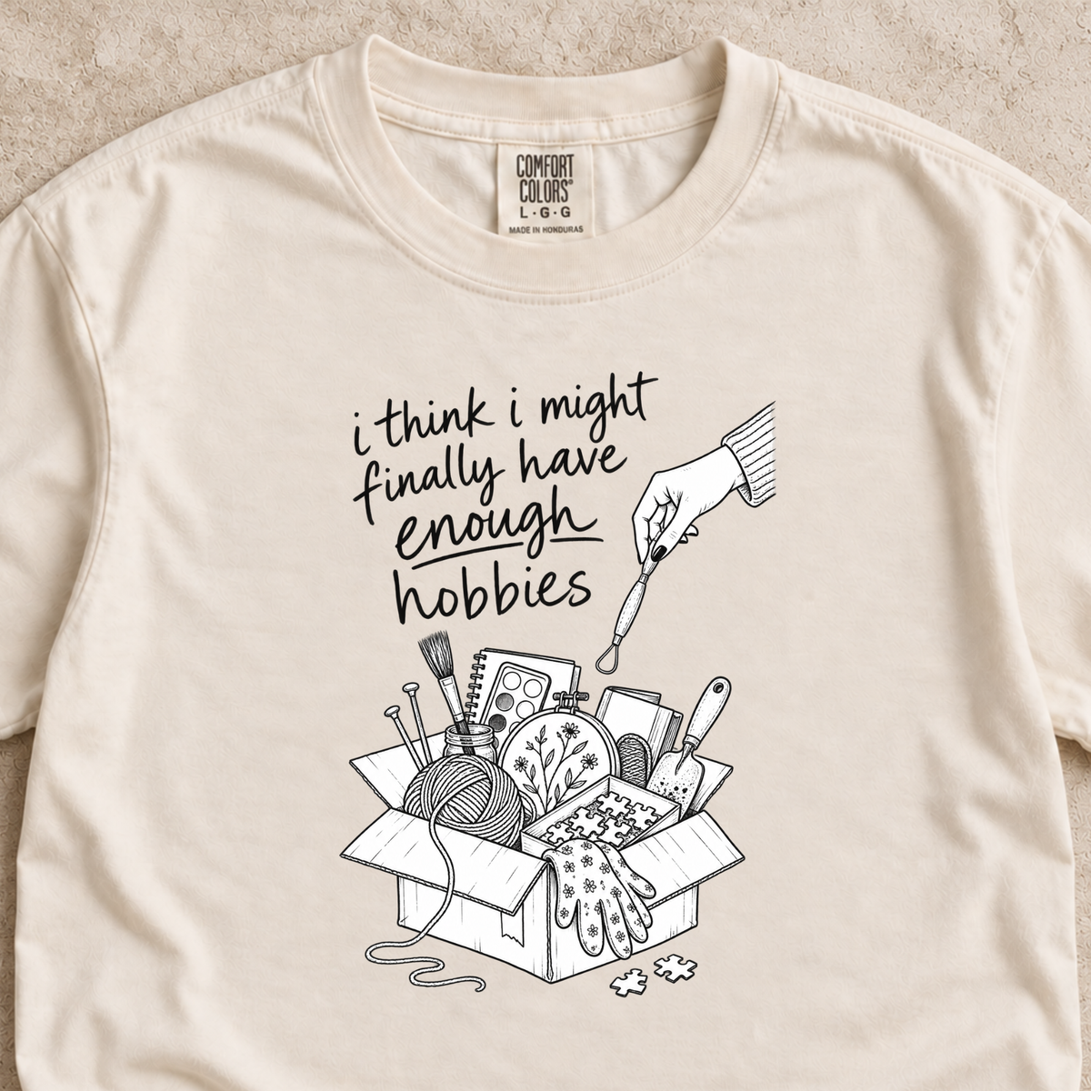I Think I Might Finally Have Enough Hobbies Shirt