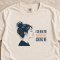 I Can Hear You Thinking About Asking Me Shirt