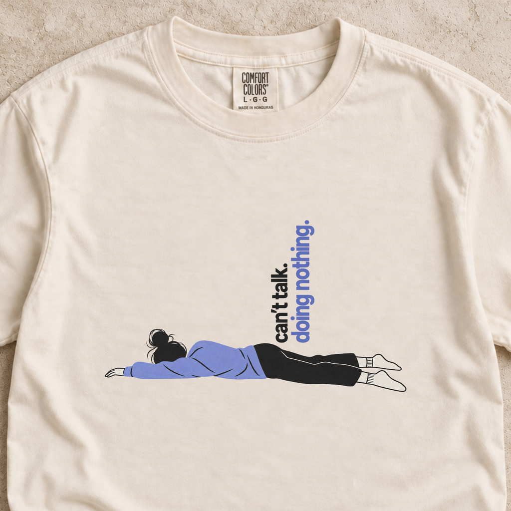 Can’t Talk, Doing Nothing Shirt