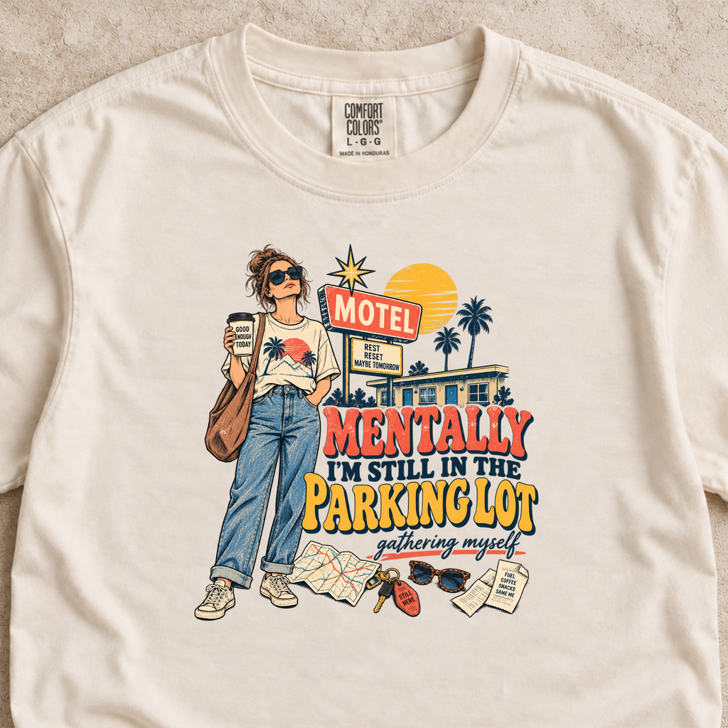 Mentally I'm Still in the Parking Lot Shirt