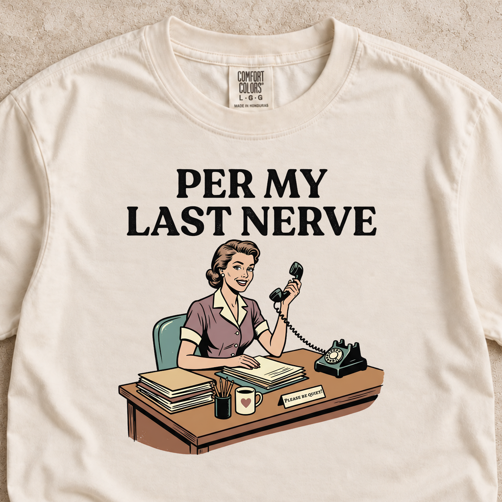 Per My Last Nerve Shirt