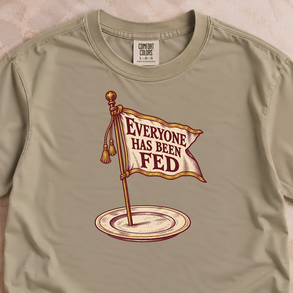 Everyone Has Been Fed Shirt