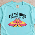 Please Hold I’m Looking at a Bug Shirt