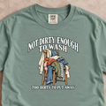 Not Dirty Enough to Wash Shirt
