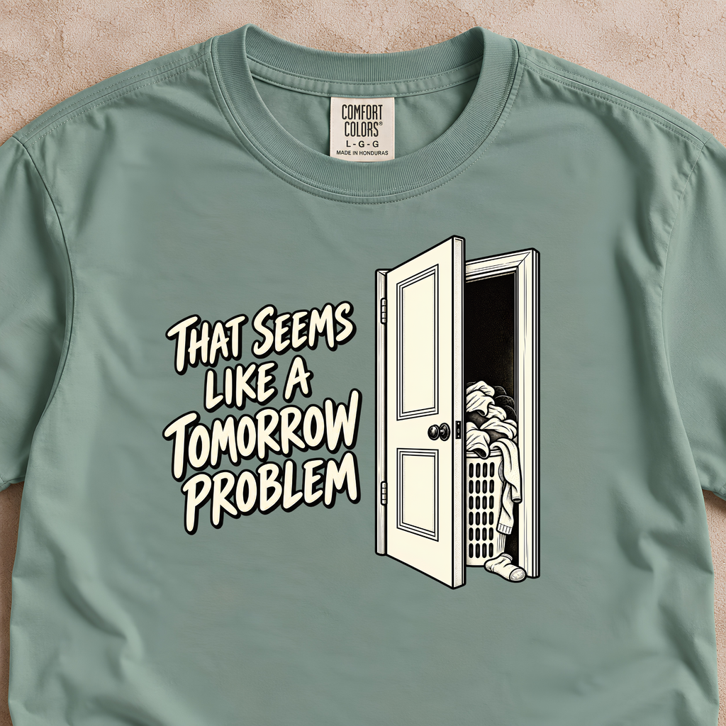 Tomorrow Problem Shirt
