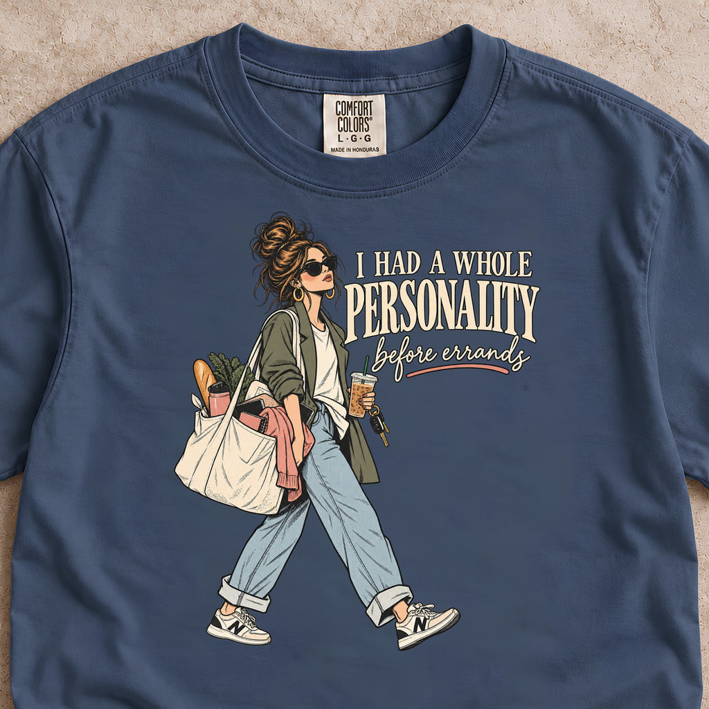 I Had a Whole Personality Before Errands Shirt