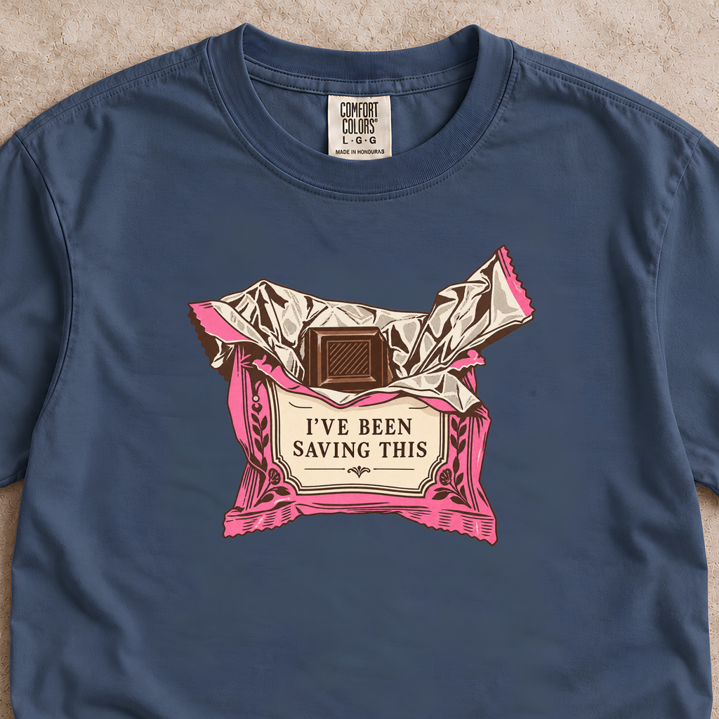 I've Been Saving This Chocolate Shirt