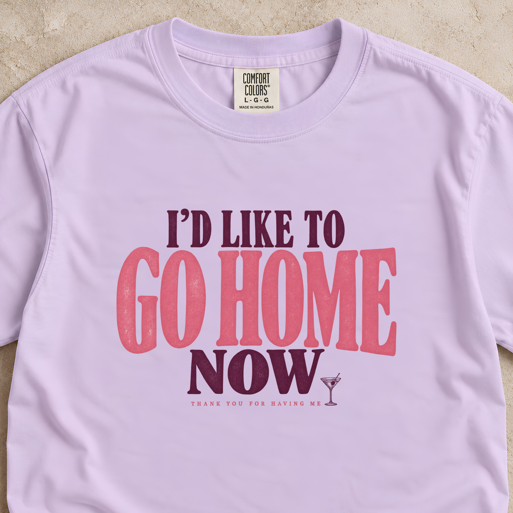 I’d Like to Go Home Now Shirt
