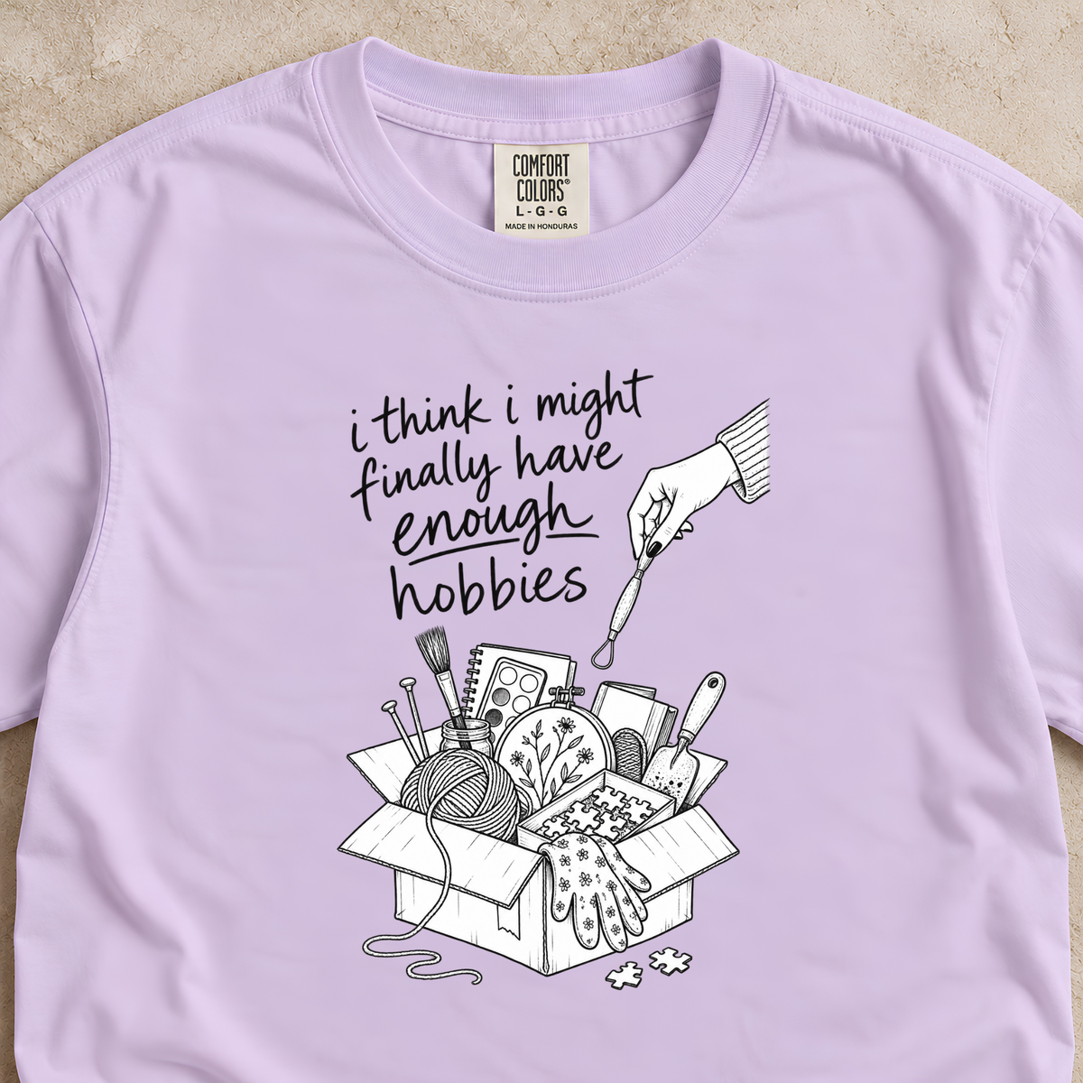 I Think I Might Finally Have Enough Hobbies Shirt