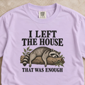 I Left the House, That Was Enough Shirt