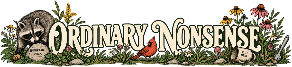 A decorative illustrated banner or sign reading 'Ordinary Nonsense' in large cream lettering, with a raccoon on the left, a red cardinal in the center, flowers and grass around the text, and small rock plaques on a white background.